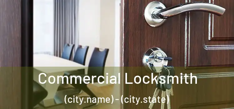 Commercial Locksmith (city.name) - (city.state)