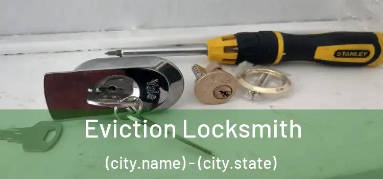 Eviction Locksmith (city.name) - (city.state)